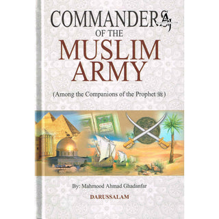 Commanders of the Muslim Army By Mahmood Ahmad Ghadanfar