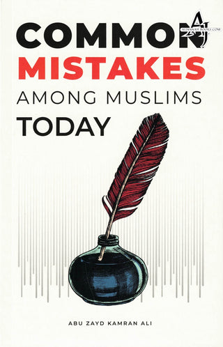 Common Mistakes Among Muslims Today-By Abu Zayd Kamran Ali