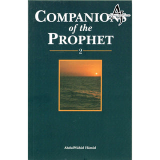 Companions of the prophet (Book 2) By Abdul Wahid Hamid