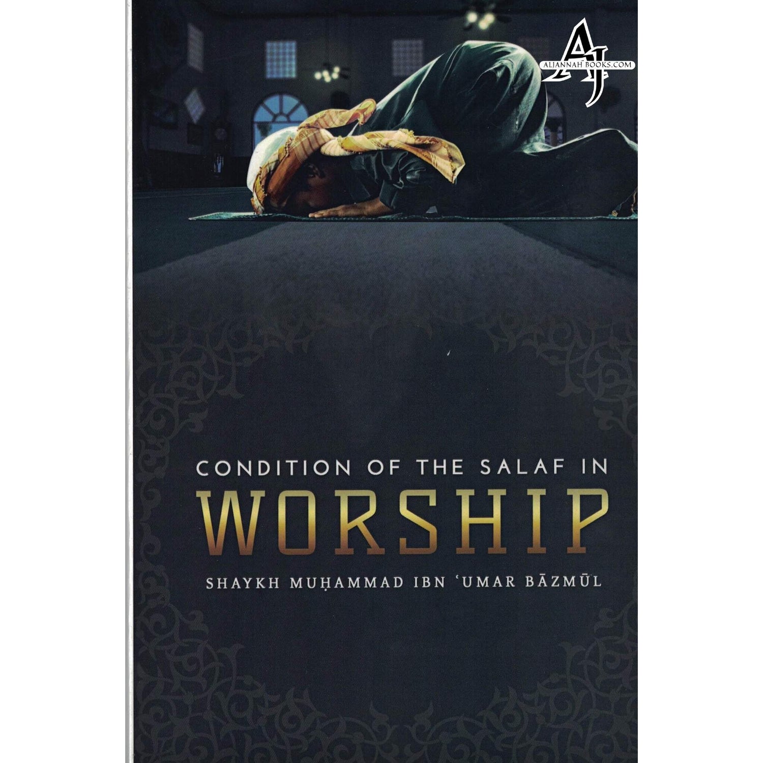 Condition Of The Salaf In Worship By Shaykh Muhammad ibn Umar Bazmul