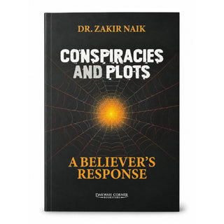 Conspiracies And Plots - A Believer's Response by Dr. Zakir Naik