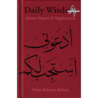 Daily Wisdom Islamic Prayers and Supplications By Abdur Raheem Kidwai