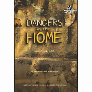 Dangers in the Home By Muhammad Salih al-Munajjid