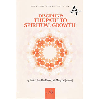 Discipline The Path To Spiritual Growth By Imam Ibn Qudamah Al-Maqdisi