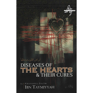 Diseases Of The Hearts & Their Cures By Shaykhul-Islam Ibn Taymiyyah