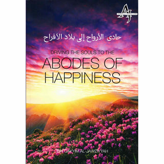 Driving the souls to the Abodes of Happiness By Imam Ibn Al-Qayyim