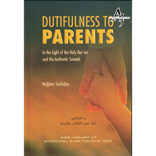 Dutifulness to Parents in the Light of the Holy Quran and the Authentic Sunnah By Nidham Sakkijha