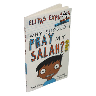 Eliyas Explains Why Should I Pray My Salah? By Zanib Mian