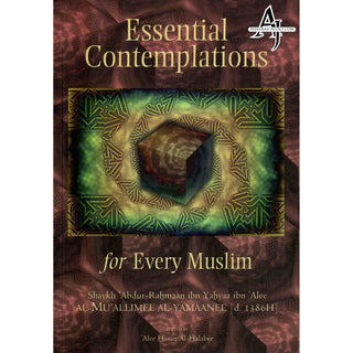 Essential Contemplations for Every Muslim By Abdur-Rahmaan ibn Yahyaa ibn Alee al-Mu'allimee