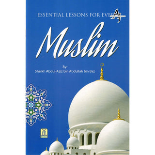 Essential Lessons For Every Muslim By Abdul Aziz bin