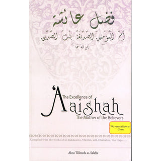 The Excellence of Aaishah the Mother of the Believers By Abu Whaeeda as-Salafee