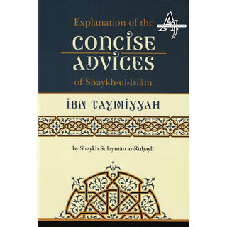 Explanation of The Concise Advices Of Shaykh-Ul-Islam Ibn Taymiyyah By Shaykh Sulayman Ar-Ruhayh