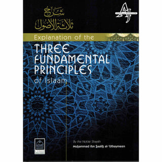 Explanation of the Three Fundamental Principles of Islam By Muhammad bin Saalih Uthaymeen