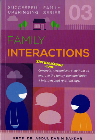 Family Interactions (Successful Family Upbringing Series 03) By Dr Abdul Karim Bakkar