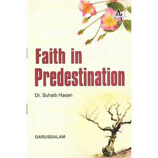 Faith in Predestination (Qada Wa Qadar) By Suhaib Hasan