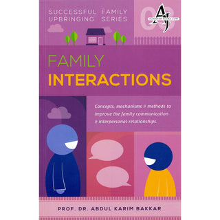 Family Interactions (Successful Family Upbringing Series 03) By Dr Abdul Karim Bakkar