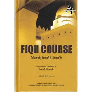 Fiqh Course (Vol 1) Tahaarah, Salaah & Janaaiz By Sameh Strauch