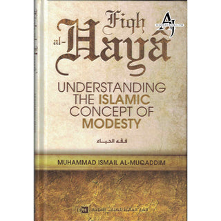 Fiqh al Haya’ Understanding the Islamic Concept of Modesty By Muhammad Ismail al Muqaddam