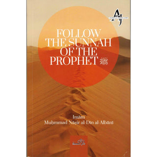 Follow The Sunnah of The Prophet by Muhammad Nasir al-Din al-Albani