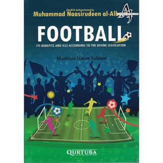 Football (Its Benefits And Ills According to The Divine Legislation) By Mashhur Hasan Salman