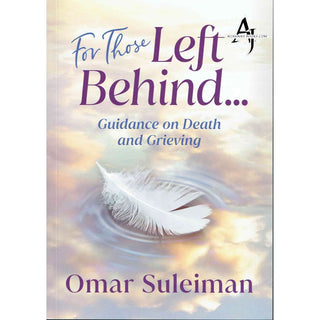 For Those Left Behind: Guidance on Death and Grieving By Omar Suleiman