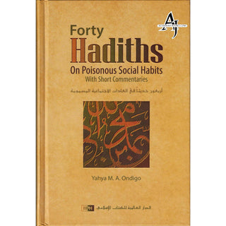 Forty Hadiths on Poisonous Social Habits By Yahya M. A. Ondigo