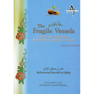 Fragile Vessels The  Rights & Obligations Between the Spouses in Islam By  Muhammad al-Jibaly