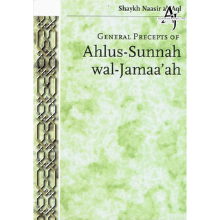 General Precepts of Ahlus-Sunnah wal-Jamaa'ah By Shaykh Naasir Al-Aql