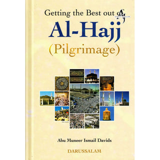 Getting the Best out of Al-Hajj (Pilgrimage) By Abu Muneer Ismail Davids