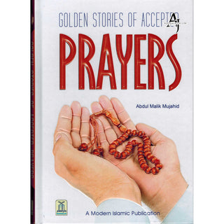 Golden Stories of Accepted Prayers By Abdul Malik Mujahid