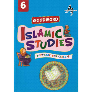 Goodword Islamic Studies (Textbook) For Class 6 by Saniyasnain Khan