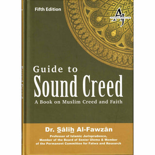 Guide to Sound Creed: A Book on Muslim Creed and Faith By Dr. Salih Al-Fawzan