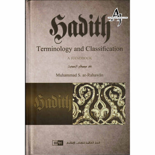 Hadith Terminology and Classification, A Handbook By Muhammad S. ar-Rahawan