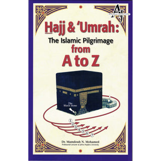 Hajj & Umrah The Islamic Pilgrimage from A to Z By Dr. Mamdouh N. Mohamed