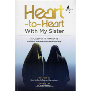 Heart-to-Heart with My Sisters By Majeedah Ashim Idris (Foreword By Na'ima B. Robert)