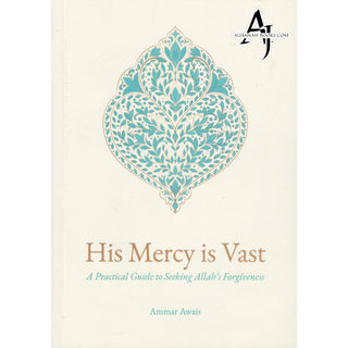 His Mercy is Vast A Practical Guide to Seeking Allah's Forgiveness by Ammar Awais