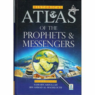 Historical Atlas of The Prophets & Messengers By Sami Ibn Abdullah Ibn Ahmad AL-Maghlouth