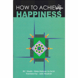 How to Achieve Happiness (Color Print) By Shaikh Ibnus-Saadi