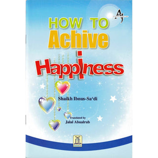 How to Achieve Happiness (Color Print) By Shaikh Ibnus-Saadi