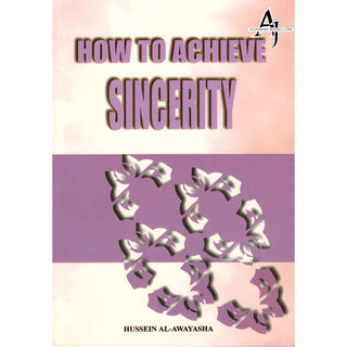 How to Achieve Sincerity By Hussein Al-Awayasha