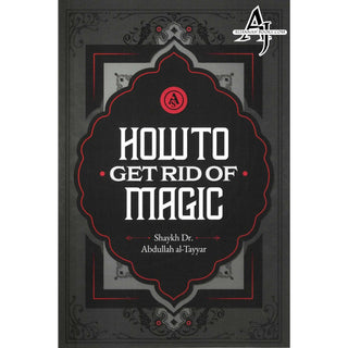 How to Get Rid of Magic by Shaykh Abdullah Al-Tayyar