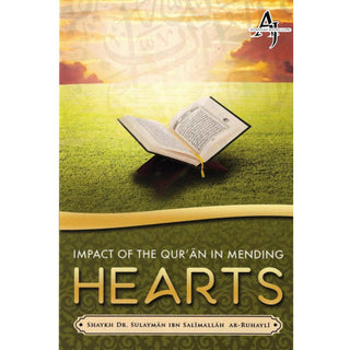 Impact of the Qur'an in Mending Hearts By Shaykh Dr. Sulayman bin Salimallaah Ar-Ruhayli