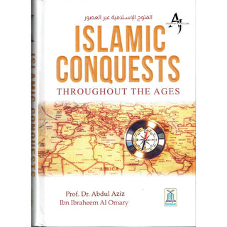 Islamic Conquests Throughout The Ages by Dr Abdul Aziz Ibn Ibraheem Al Omary