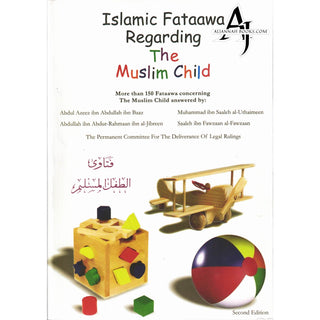 Islamic Fataawa Regarding the Muslim Child By ibn Baaz, Sheikh Salih Al Fawzan, Sheikh Uthaimen