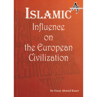 Islamic Influence on the European Civilization By Dr. Omar Ahmed Kaser