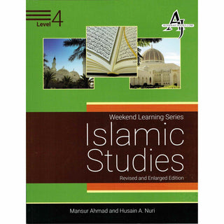 Islamic Studies Level 4 ( Weekend Learning Series) Revised and Enlarge Edition By Mansur Ahmad and Husain A. Nuri