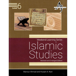 Islamic Studies Level 6 (Weekend Learning Series) By Mansur Ahmad and Husain A. Nuri