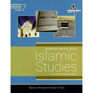 Islamic Studies Level 7 ( Weekend Learning Series) Revised and Enlarge Edition By Mansur Ahmad and Husain A. Nuri