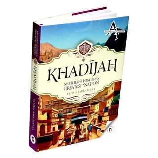 Khadijah Mother of History's Greatest Nation By Fatima Barkatulla