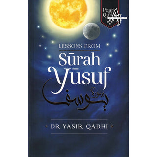 Lessons From Surah Yusuf (Pearls from the Qur'an) By Yasir Qadhi